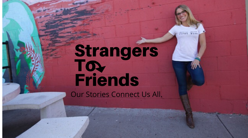 Strangers to Friends with Carlyn Shaw - Living Life to the Fullest